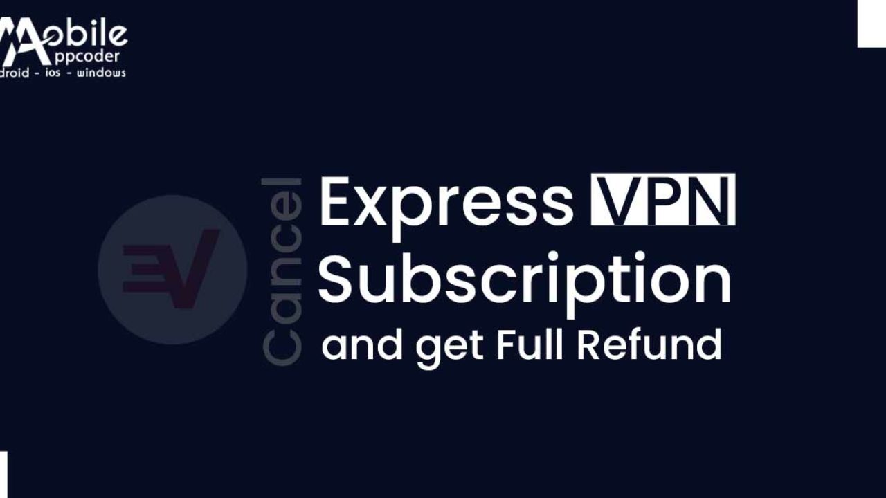 How to Cancel Express VPN Subscription to Get Full Refund